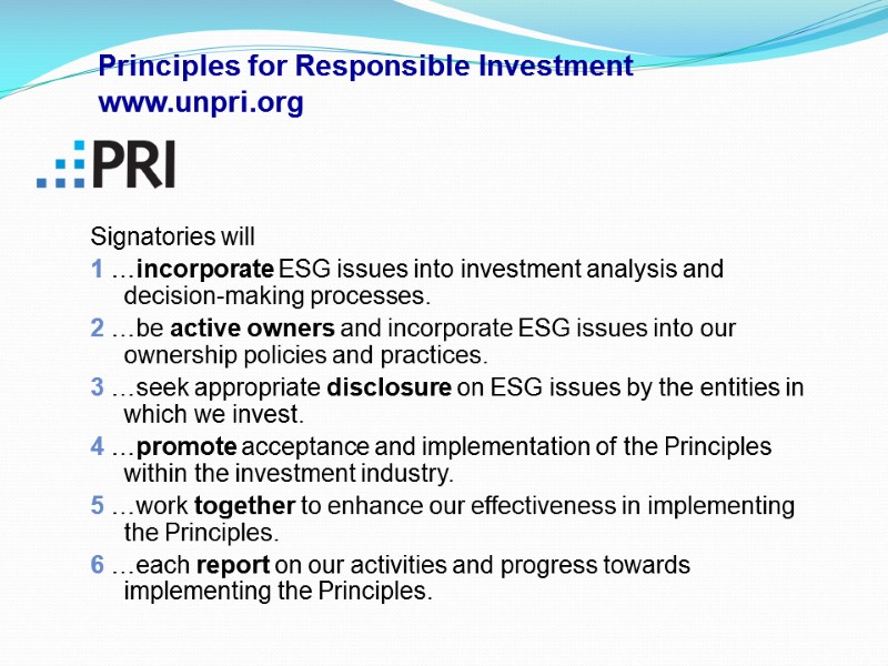 Signatories will 1 …incorporate ESG issues into investment analysis and decision-making processes. 2 …be